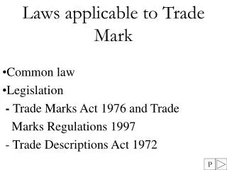 Laws applicable to Trade Mark Common law Legislation - Trade Marks Act 1976 and Trade