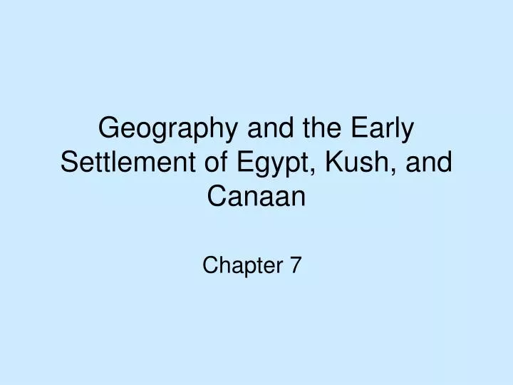 geography and the early settlement of egypt kush and canaan