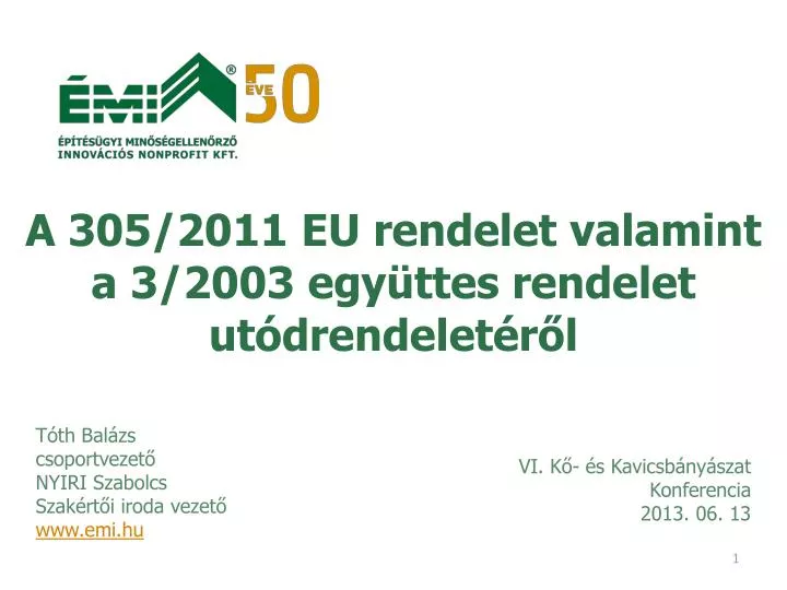 a 305 2011 eu rendelet valamint a 3 2003 egy ttes rendelet ut drendelet r l