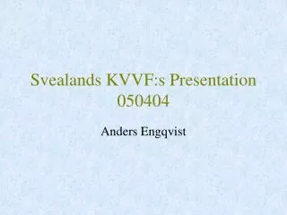 svealands kvvf s presentation 050404