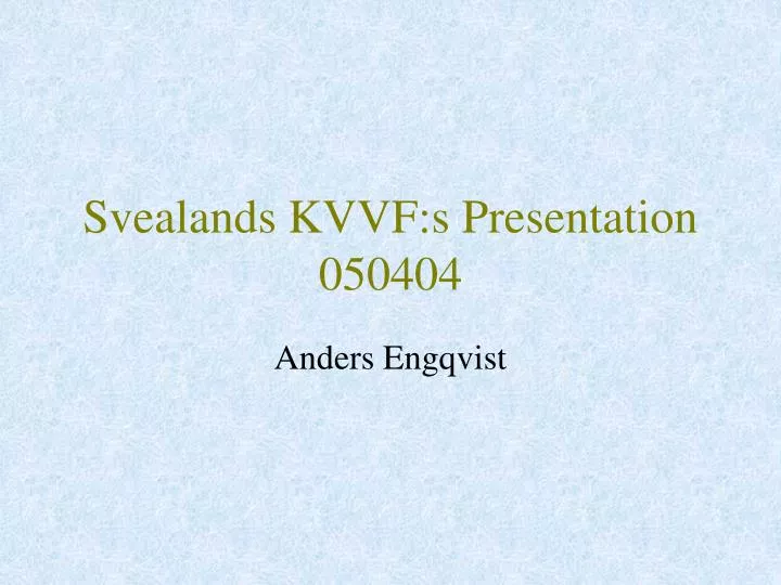 svealands kvvf s presentation 050404