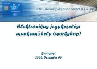 Elektronikus jegykezelési munkaműhely (workshop) Budapest 2006 . December 05