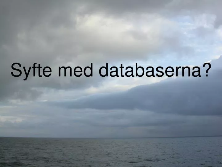 syfte med databaserna