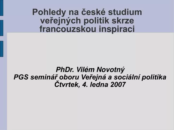 phdr vil m novotn pgs semin oboru ve ejn a soci ln politika tvrtek 4 ledna 2007