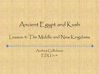 Ancient Egypt and Kush Lesson 4: The Middle and New Kingdoms