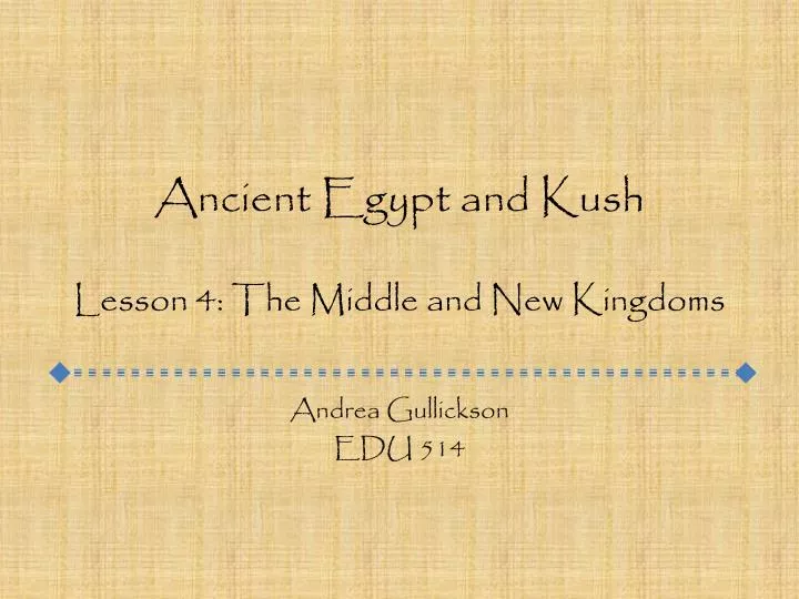 ancient egypt and kush lesson 4 the middle and new kingdoms