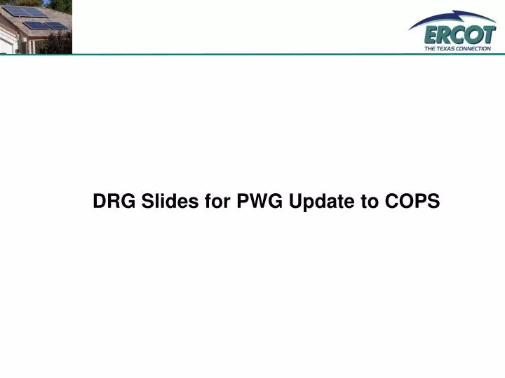 drg slides for pwg update to cops