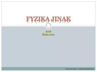 fyzika jinak