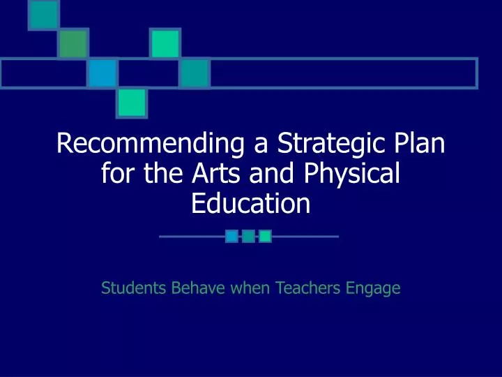 recommending a strategic plan for the arts and physical education