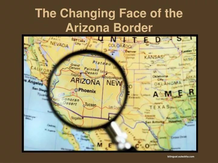 the changing face of the arizona border