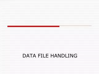 DATA FILE HANDLING