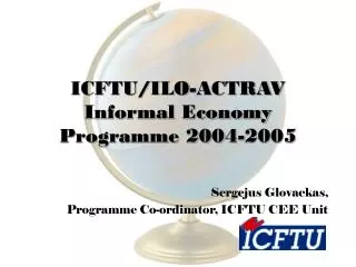 ICFTU/ILO-ACTRAV Informal Economy Programme 2004-2005