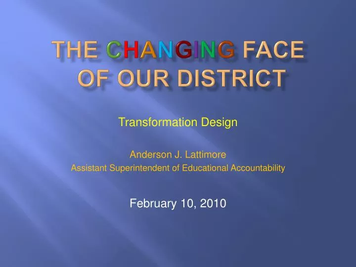 the c h a n g i n g face of our district