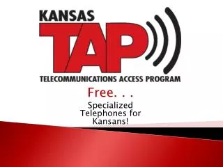 Free. . . Specialized Telephones for Kansans!