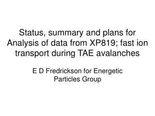 E D Fredrickson for Energetic Particles Group