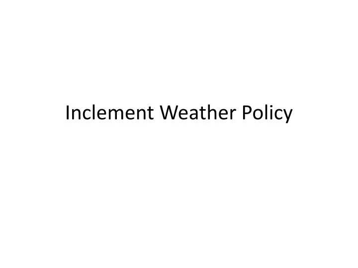 inclement weather policy