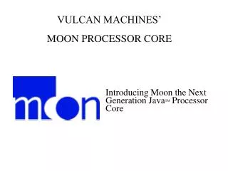 Introducing Moon the Next Generation Java TM Processor Core