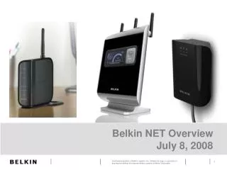 Belkin NET Overview July 8, 2008