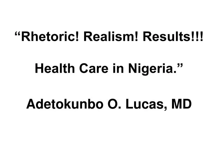 rh rhetoric realism results health care in nigeria