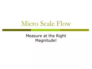 Micro Scale Flow