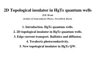 2D Topological insulator in HgTe quantum wells Z.D. Kvon