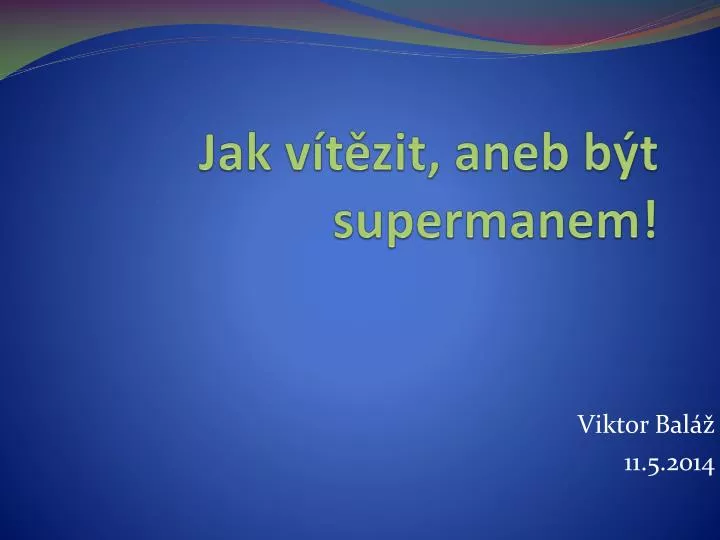 jak v t zit aneb b t supermanem