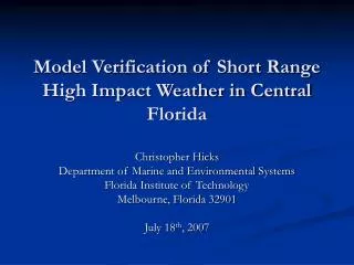Model Verification of Short Range High Impact Weather in Central Florida