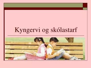 kyngervi og sk lastarf
