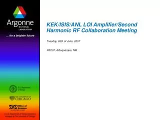 KEK/ISIS/ANL LOI Amplifier/Second Harmonic RF Collaboration Meeting