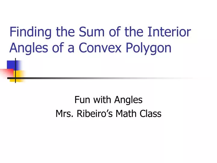 finding the sum of the interior angles of a convex polygon