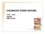 OSOBNOSTI ČESKÉ HISTORIE - slide 1
