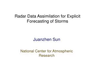 Radar Data Assimilation for Explicit Forecasting of Storms