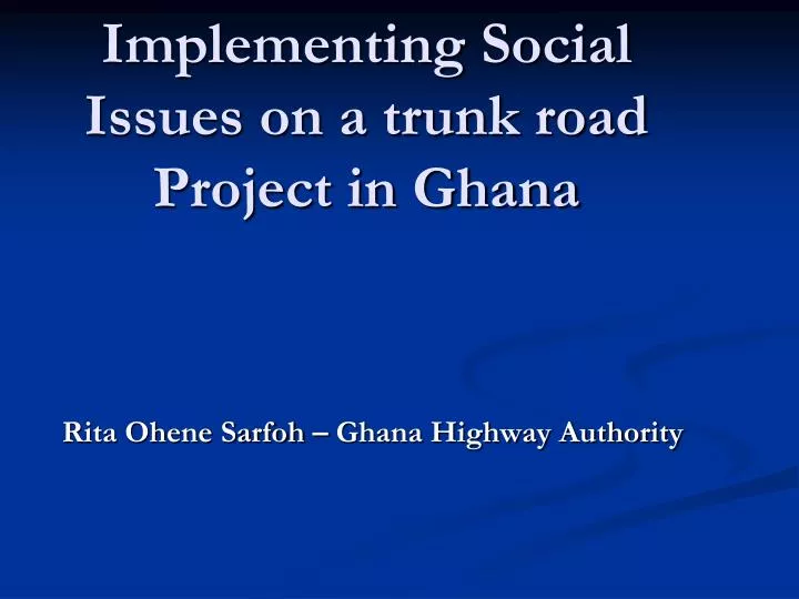 implementing social issues on a trunk road project in ghana