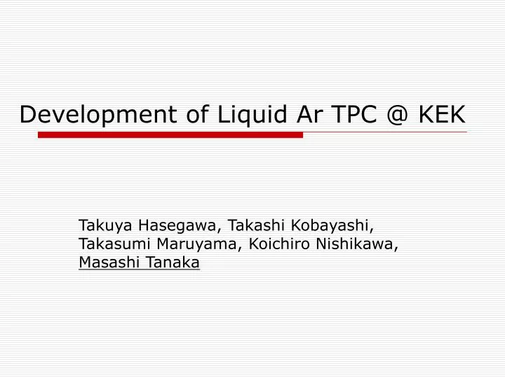 development of liquid ar tpc @ kek