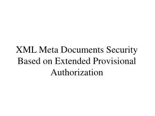XML Meta Documents Security Based on Extended Provisional Authorization
