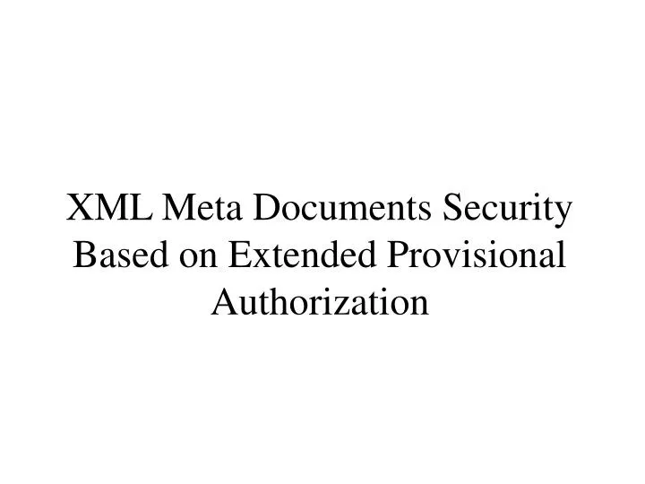 xml meta documents security based on extended provisional authorization