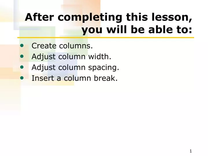 after completing this lesson you will be able to