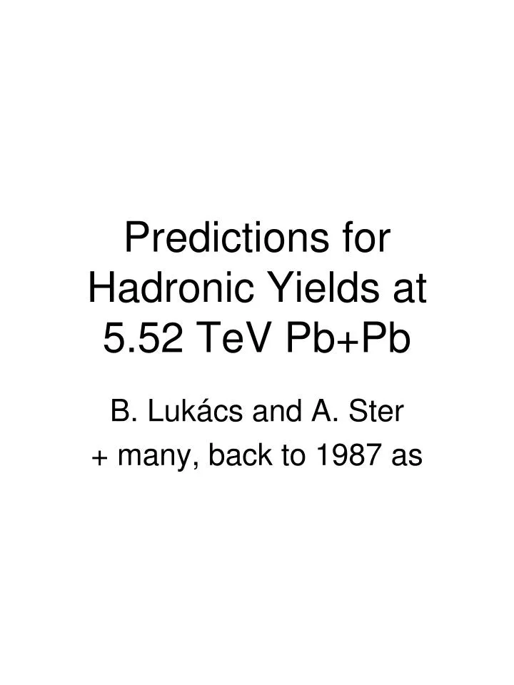 predictions for hadronic yields at 5 52 tev pb pb