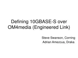 Defining 10GBASE-S over OM4media (Engineered Link)
