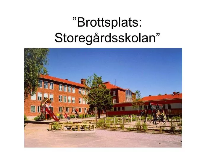 brottsplats storeg rdsskolan