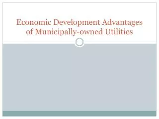 Economic Development Advantages of Municipally-owned Utilities