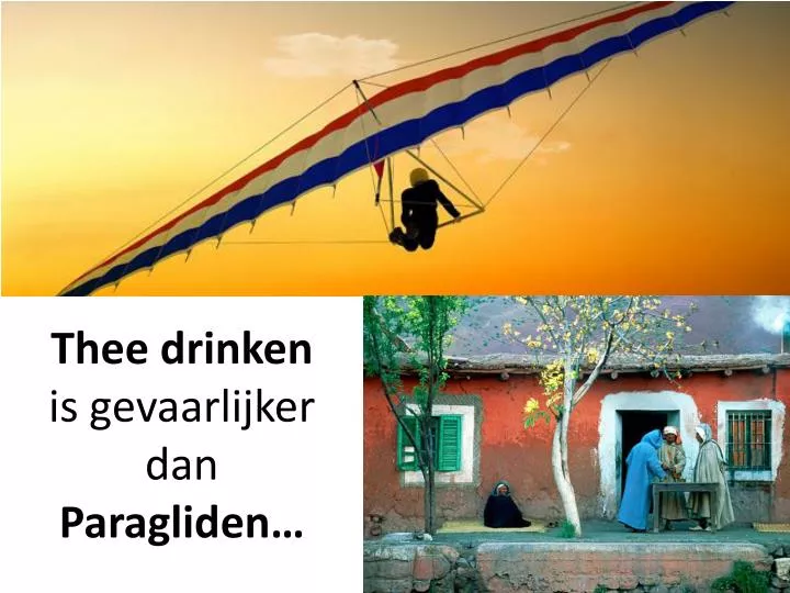thee drinken is gevaarlijker dan paragliden