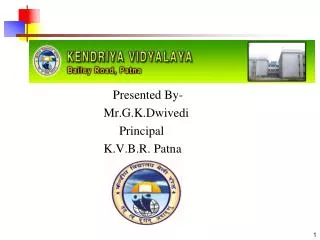 Presented By- Mr.G.K.Dwivedi