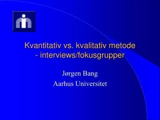 kvantitativ vs kvalitativ metode interviews fokusgrupper