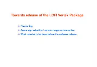 Towards release of the LCFI Vertex Package
