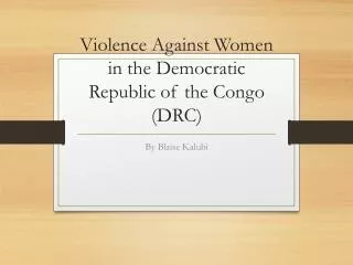 Violence Against Women in the Democratic Republic of the Congo (DRC)
