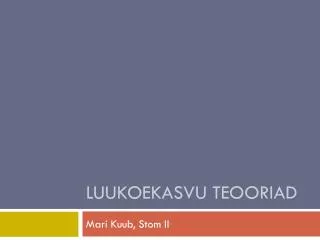 luukoekasvu teooriad