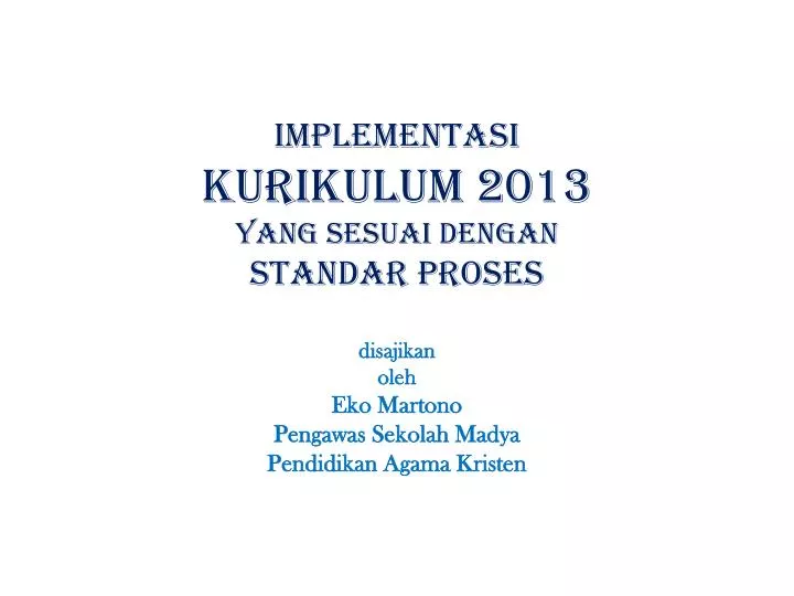 implementasi kurikulum 2013 yang sesuai dengan standar proses