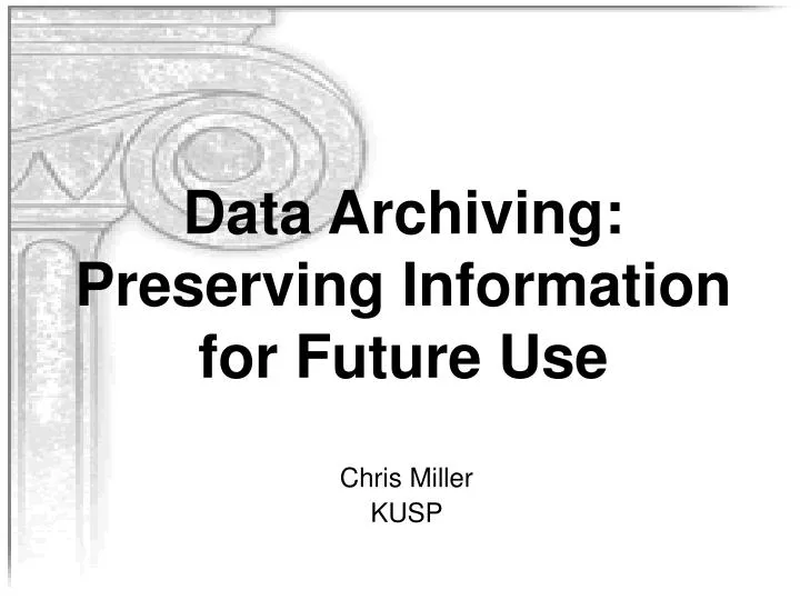 data archiving preserving information for future use