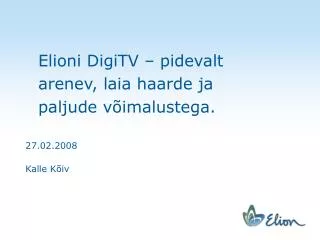 Elioni DigiTV – pidevalt arenev, laia haarde ja paljude võimalustega.